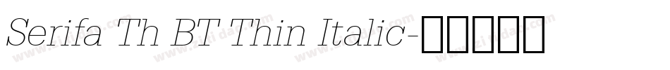 Serifa Th BT Thin Italic字体转换